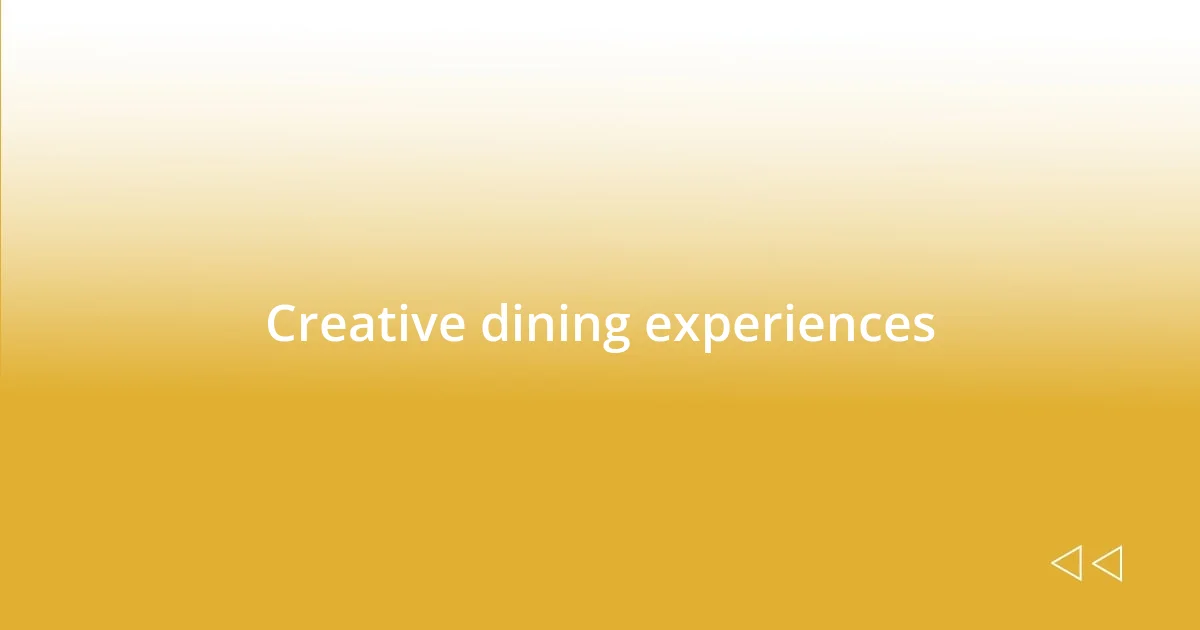 Creative dining experiences