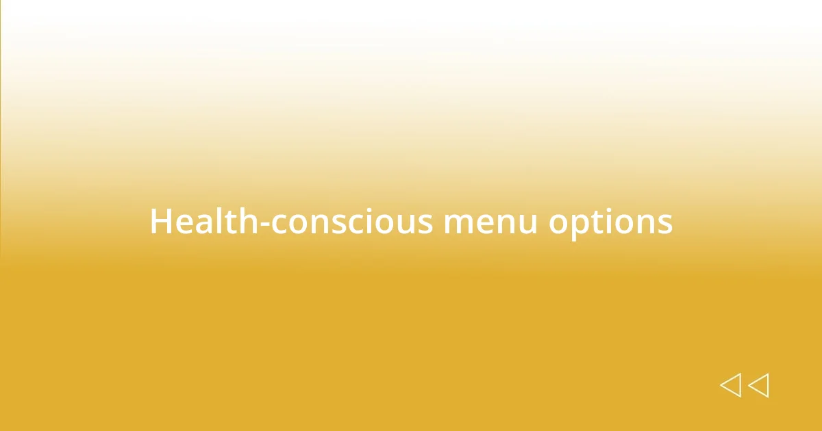 Health-conscious menu options