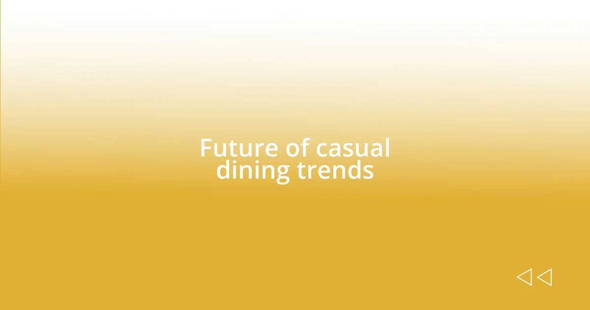 Future of casual dining trends