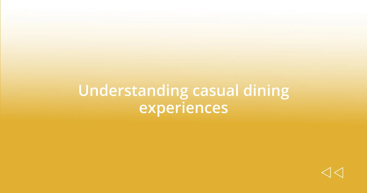 Understanding casual dining experiences