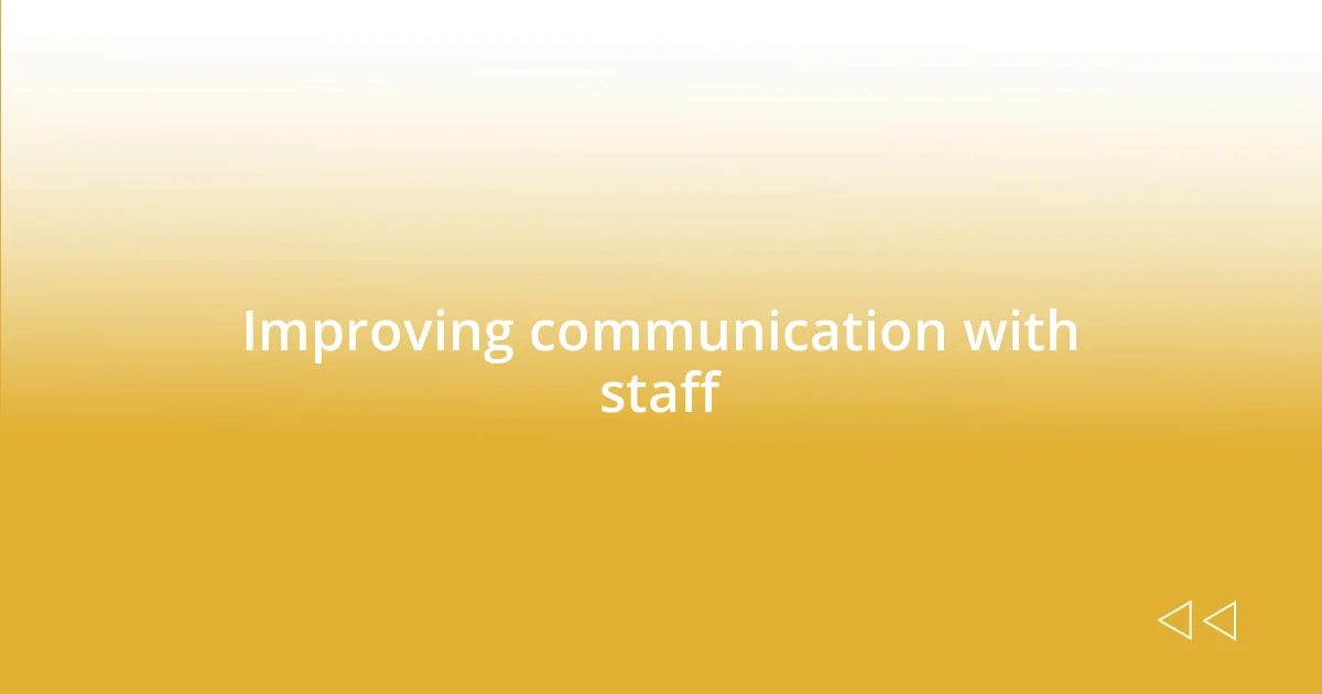 Improving communication with staff