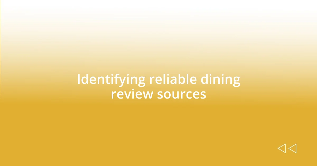 Identifying reliable dining review sources