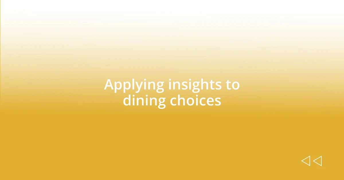 Applying insights to dining choices