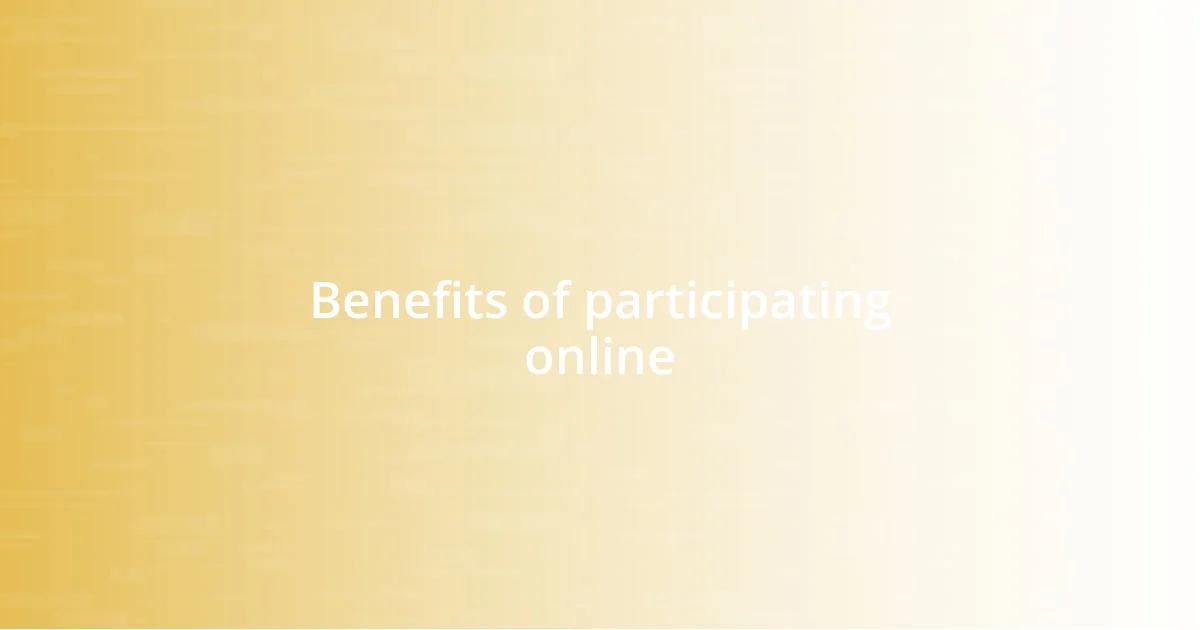 Benefits of participating online