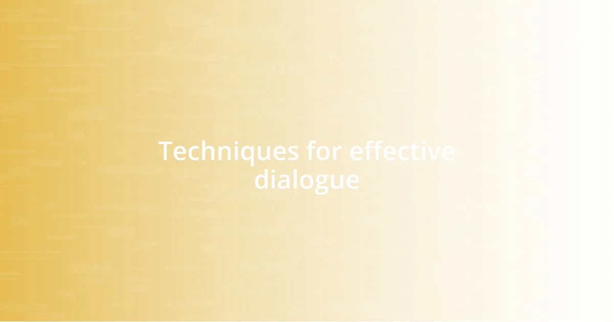 Techniques for effective dialogue