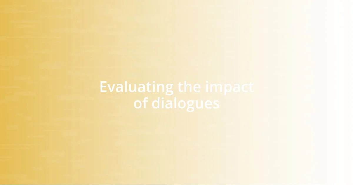 Evaluating the impact of dialogues