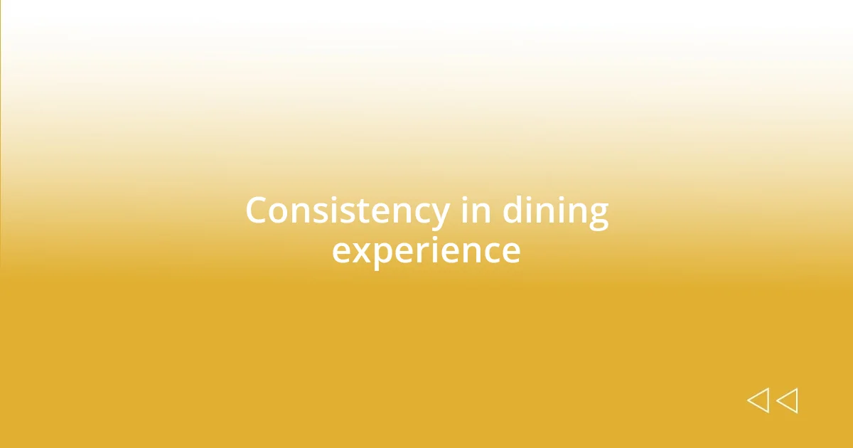 Consistency in dining experience