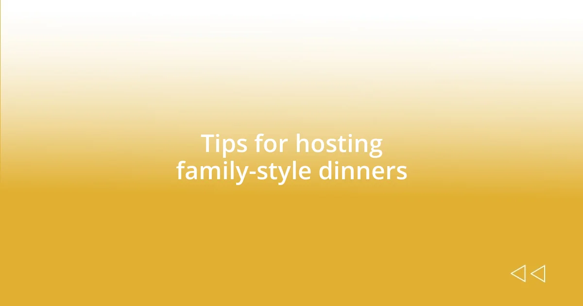 Tips for hosting family-style dinners