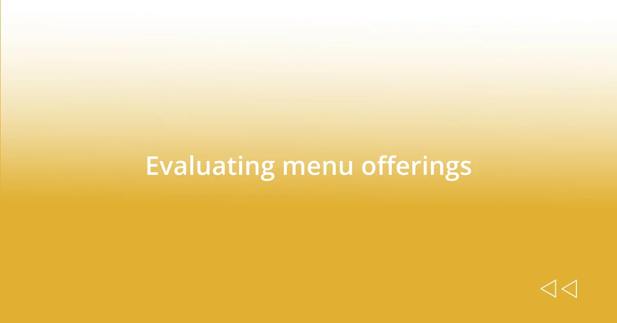 Evaluating menu offerings