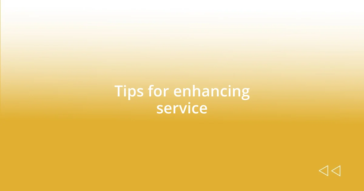 Tips for enhancing service