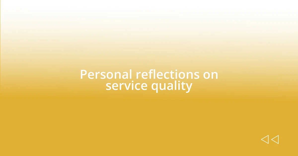 Personal reflections on service quality