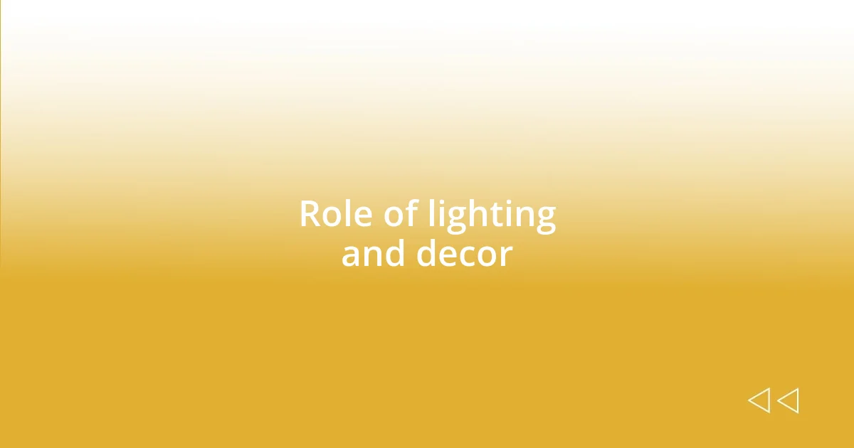 Role of lighting and decor