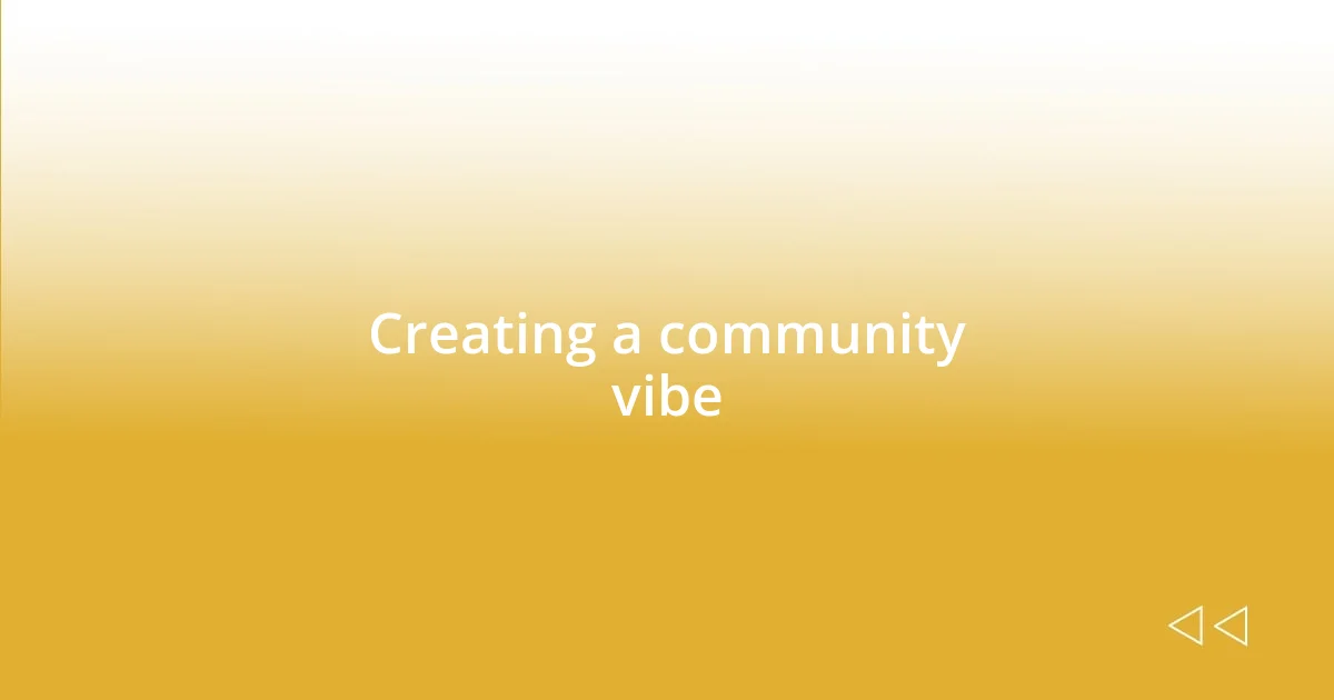 Creating a community vibe