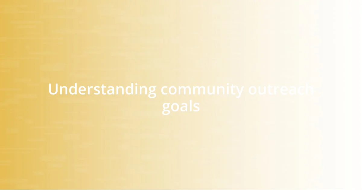 Understanding community outreach goals