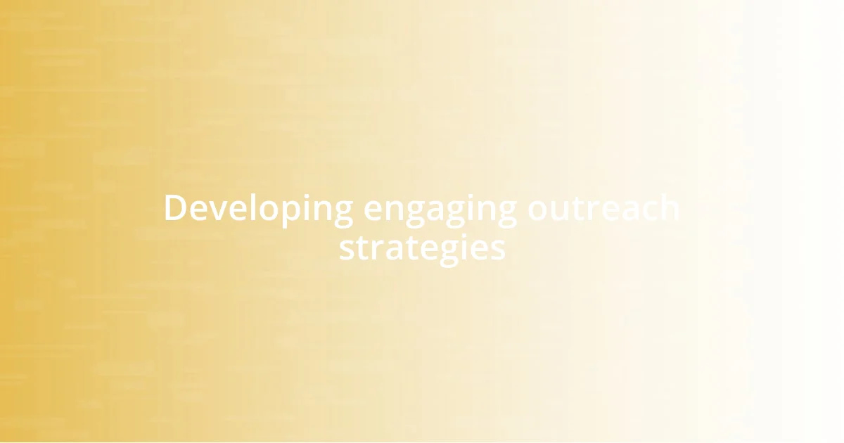 Developing engaging outreach strategies