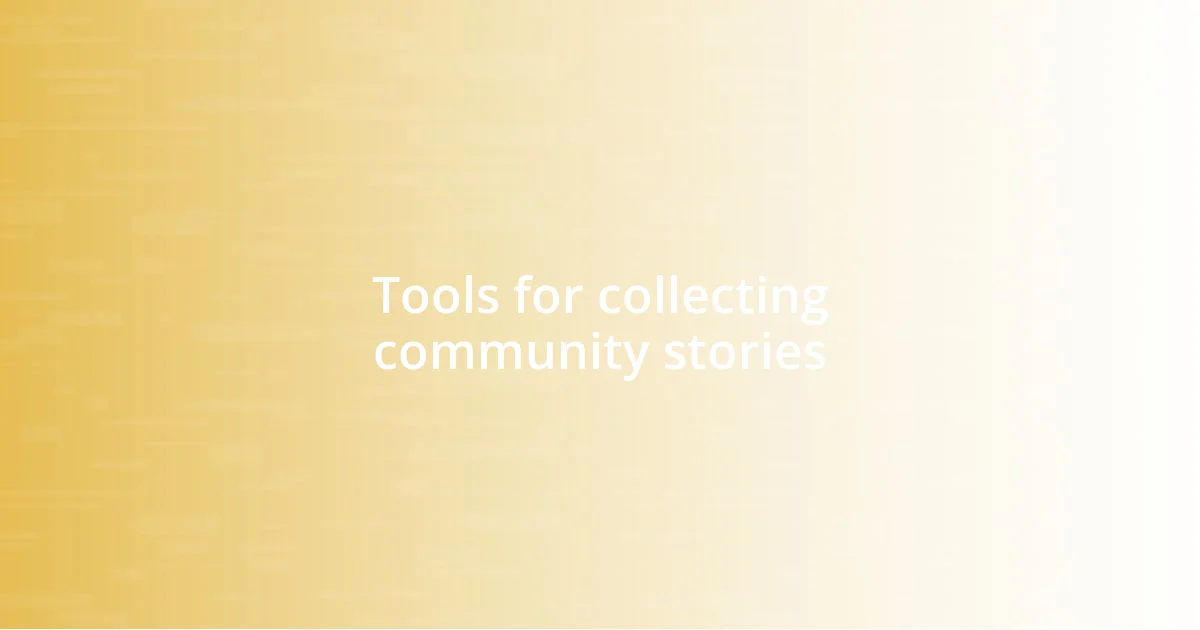 Tools for collecting community stories